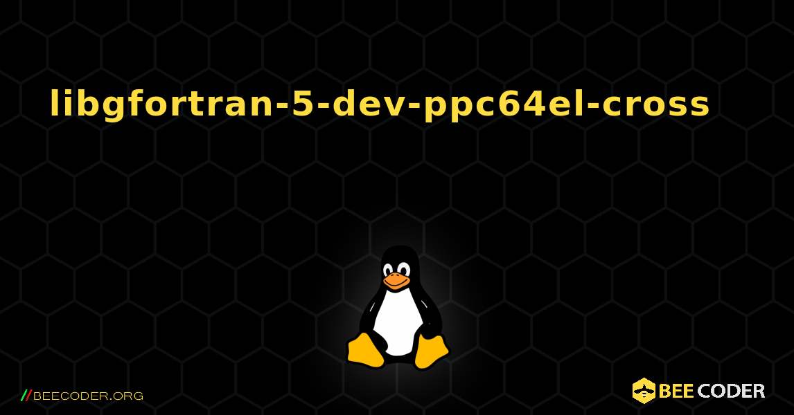 libgfortran-5-dev-ppc64el-cross 를 설치하는 방법. Linux