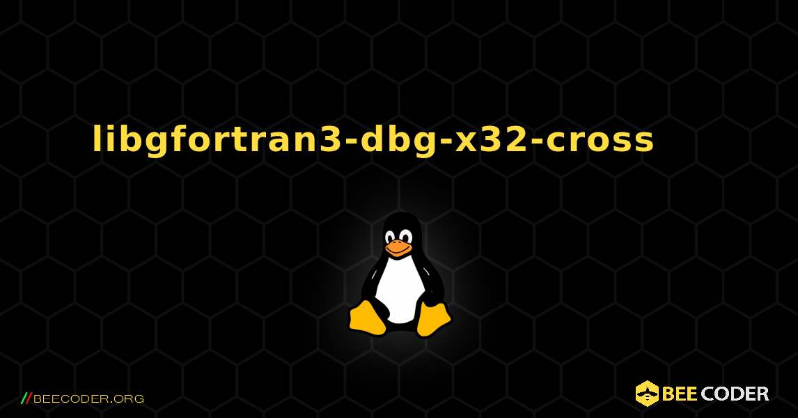 libgfortran3-dbg-x32-cross 를 설치하는 방법. Linux