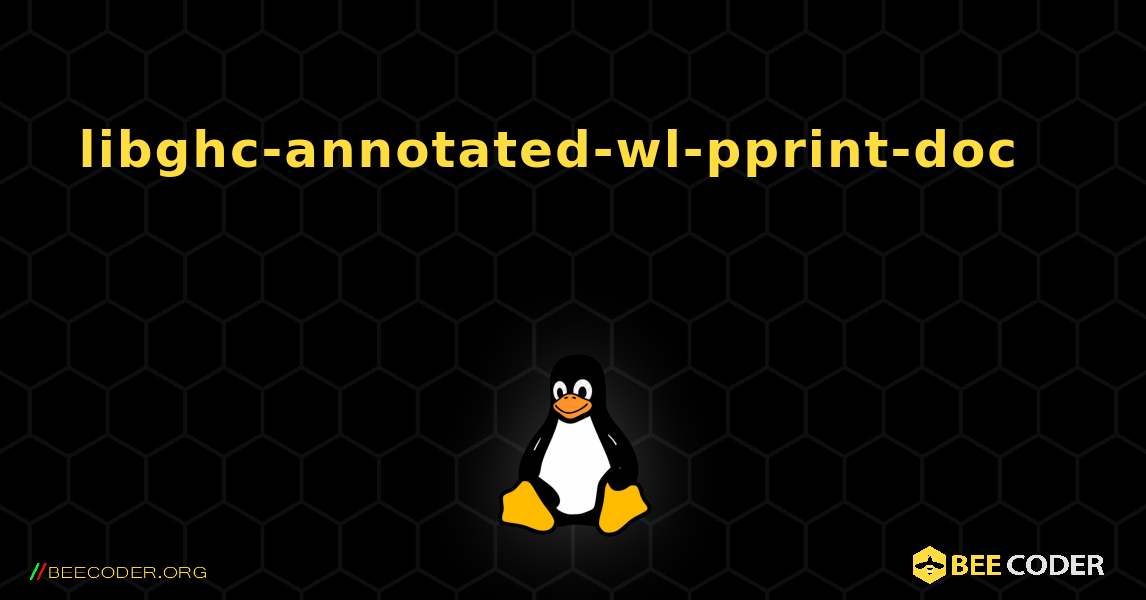 libghc-annotated-wl-pprint-doc 를 설치하는 방법. Linux