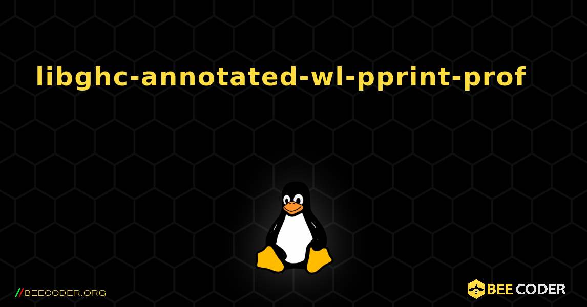 libghc-annotated-wl-pprint-prof 를 설치하는 방법. Linux