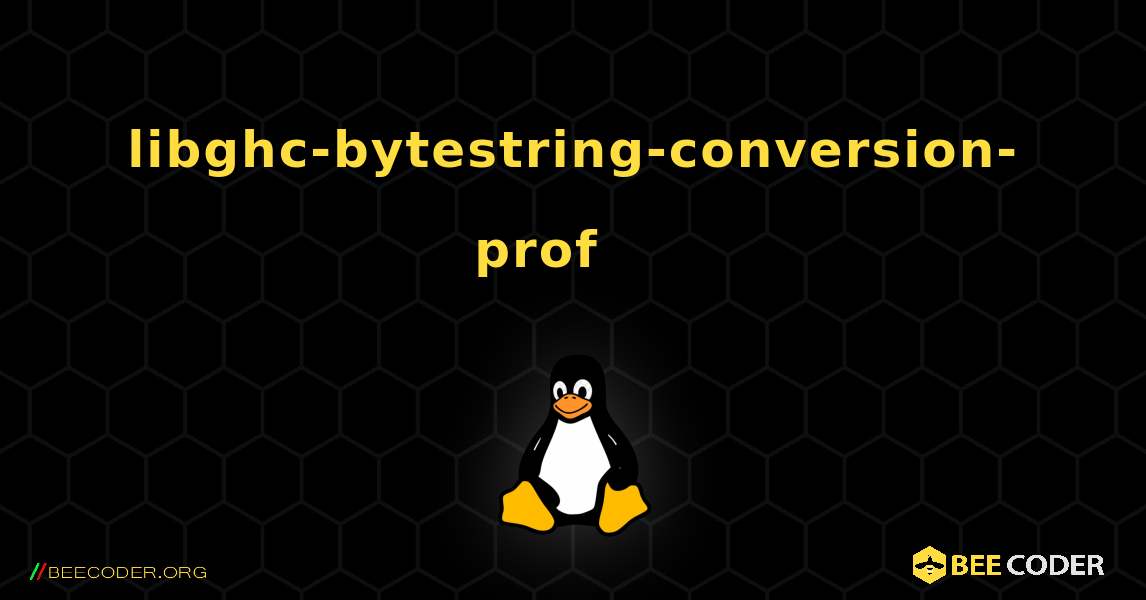 libghc-bytestring-conversion-prof 를 설치하는 방법. Linux