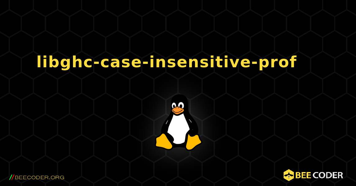 libghc-case-insensitive-prof 를 설치하는 방법. Linux