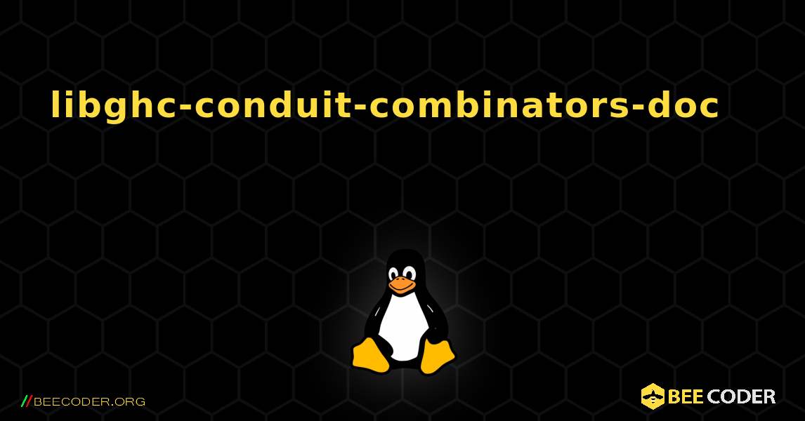 libghc-conduit-combinators-doc 를 설치하는 방법. Linux