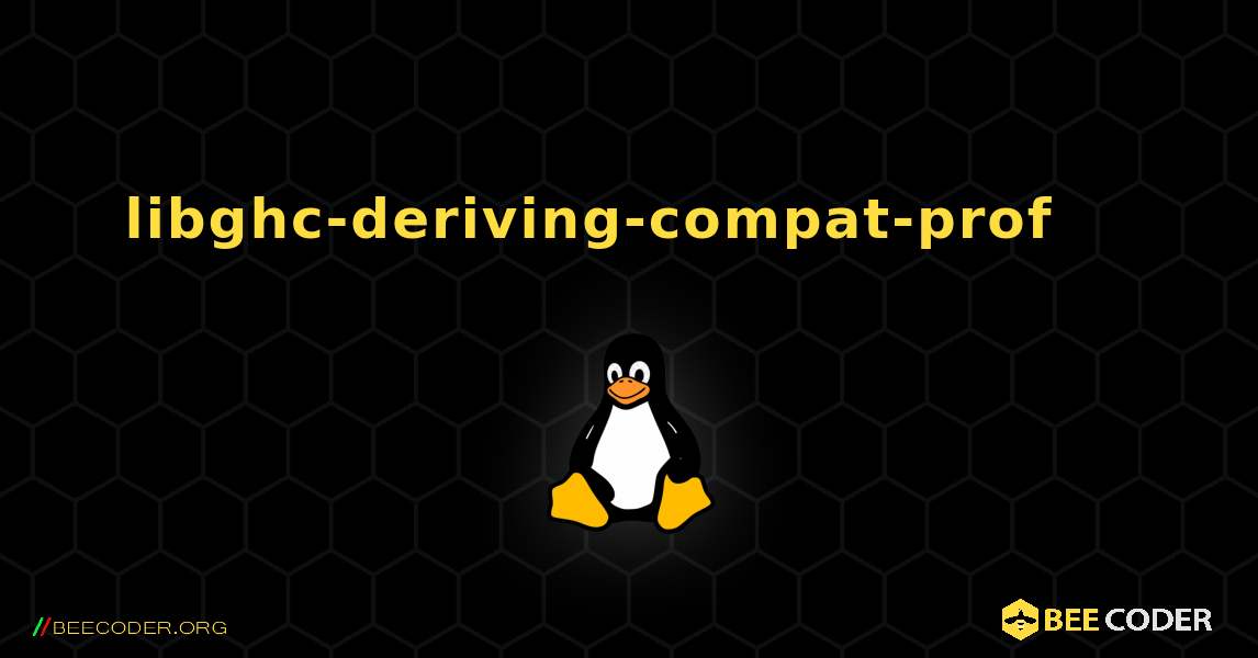 libghc-deriving-compat-prof 를 설치하는 방법. Linux