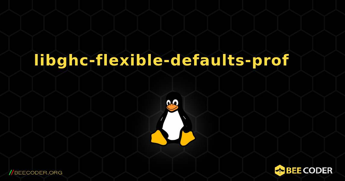 libghc-flexible-defaults-prof 를 설치하는 방법. Linux