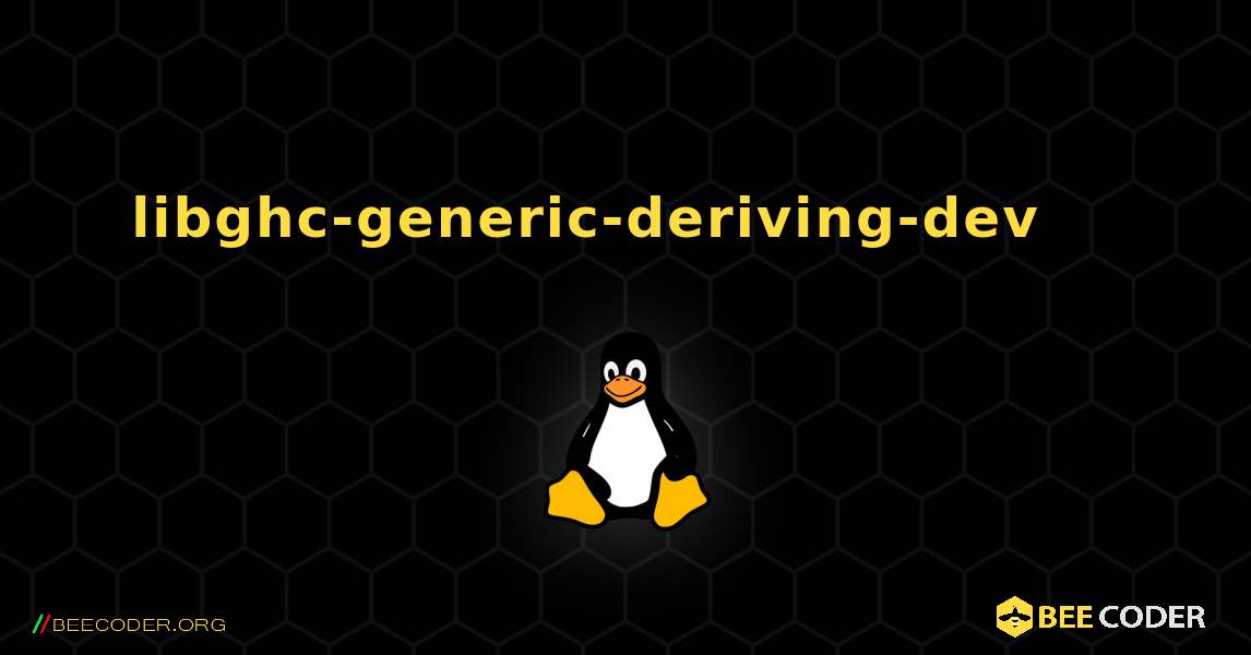libghc-generic-deriving-dev 를 설치하는 방법. Linux