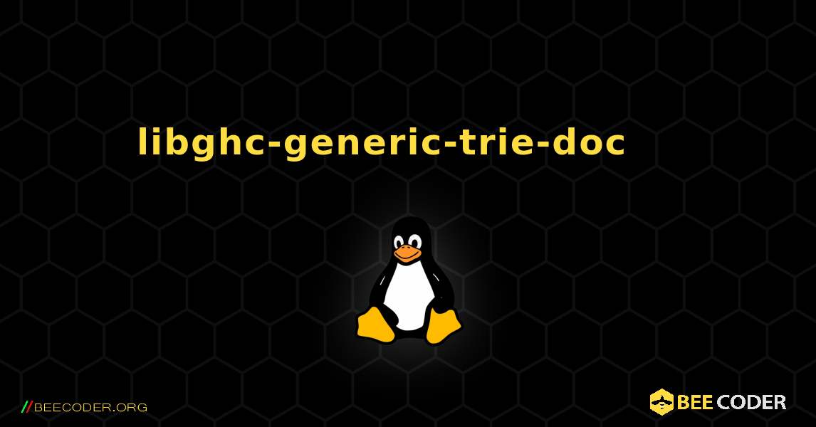 libghc-generic-trie-doc 를 설치하는 방법. Linux