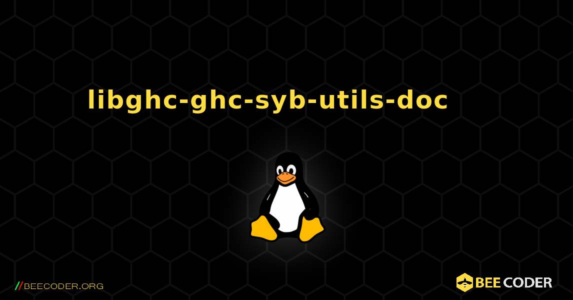 libghc-ghc-syb-utils-doc 를 설치하는 방법. Linux