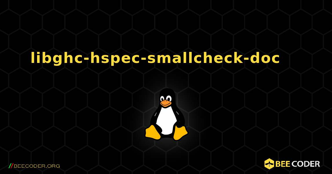 libghc-hspec-smallcheck-doc 를 설치하는 방법. Linux