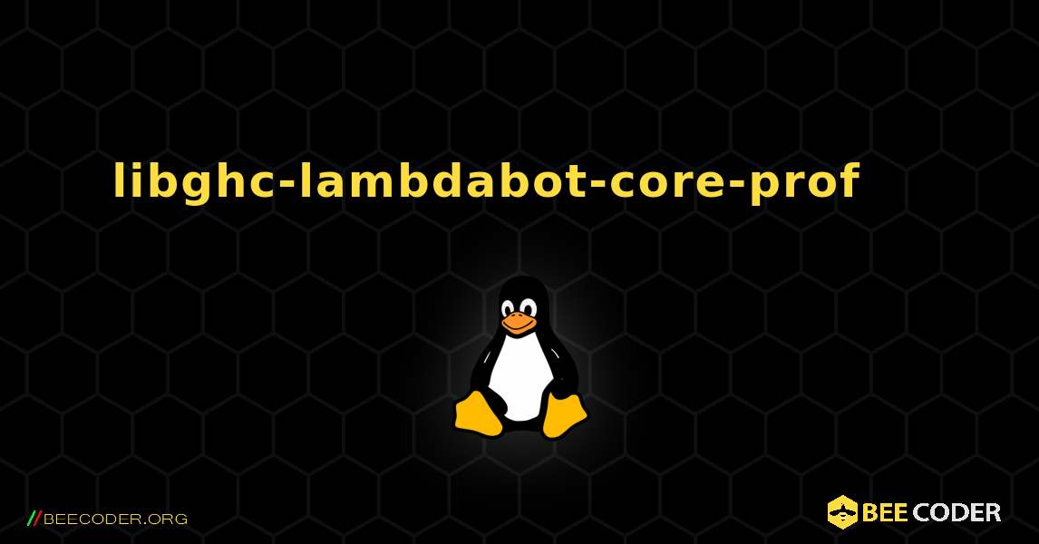 libghc-lambdabot-core-prof 를 설치하는 방법. Linux