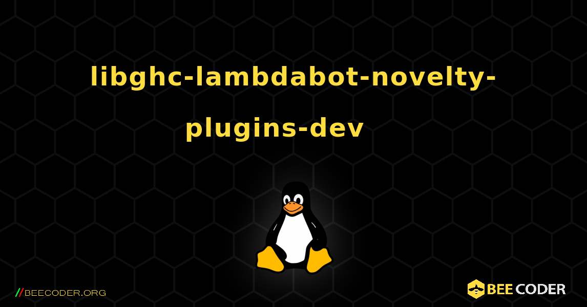 libghc-lambdabot-novelty-plugins-dev 를 설치하는 방법. Linux