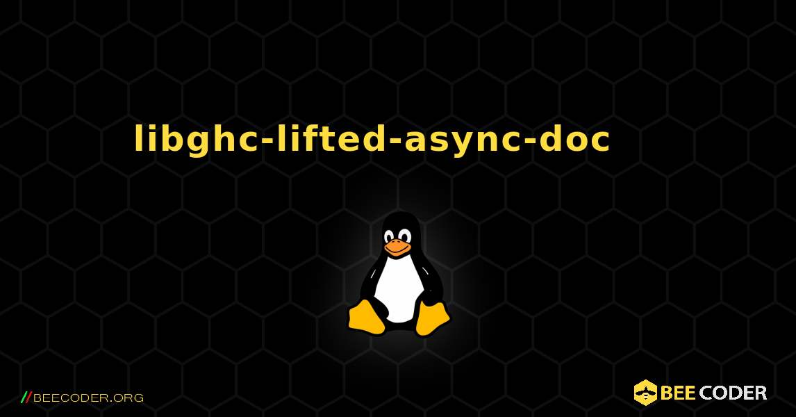 libghc-lifted-async-doc 를 설치하는 방법. Linux