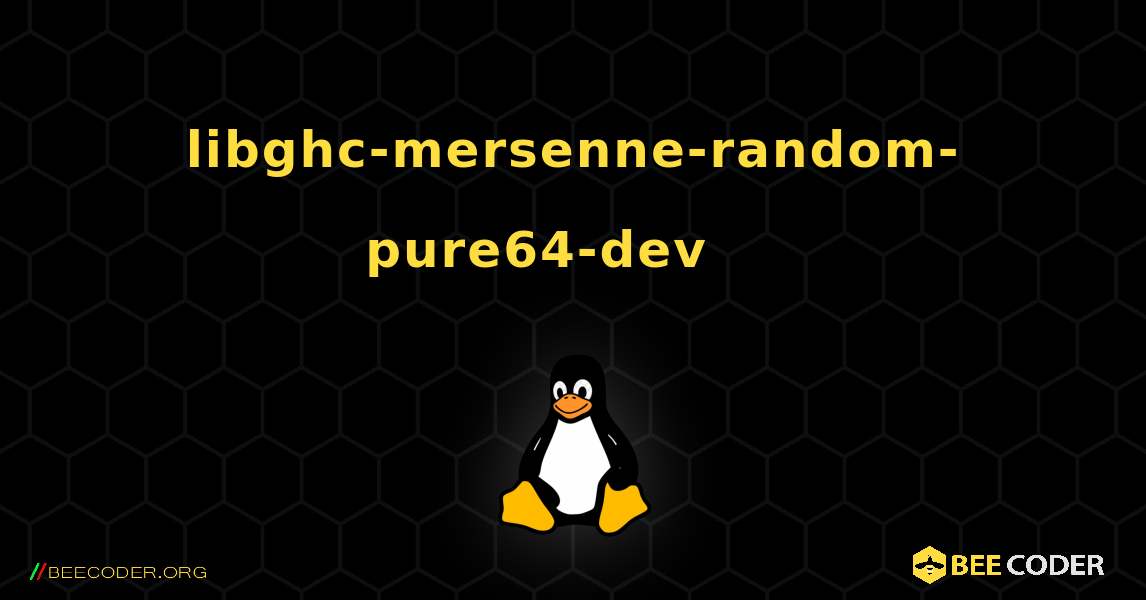 libghc-mersenne-random-pure64-dev 를 설치하는 방법. Linux