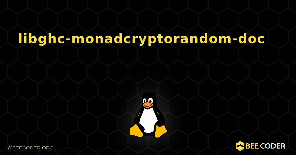 libghc-monadcryptorandom-doc 를 설치하는 방법. Linux