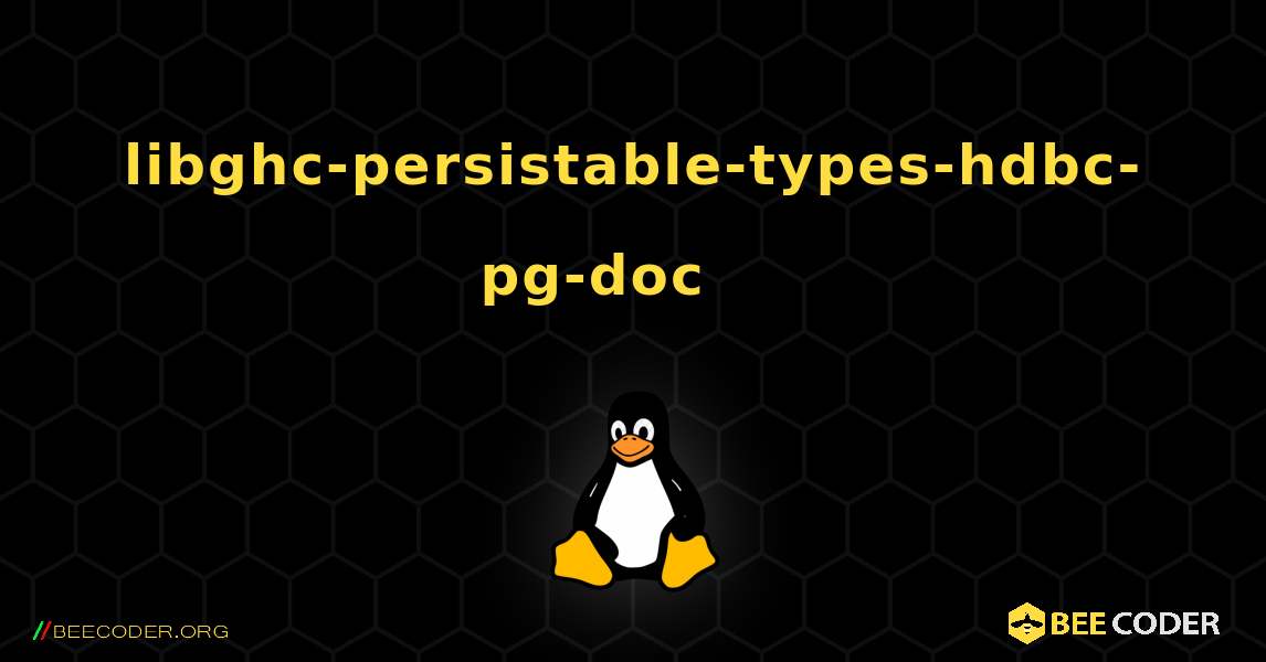 libghc-persistable-types-hdbc-pg-doc 를 설치하는 방법. Linux