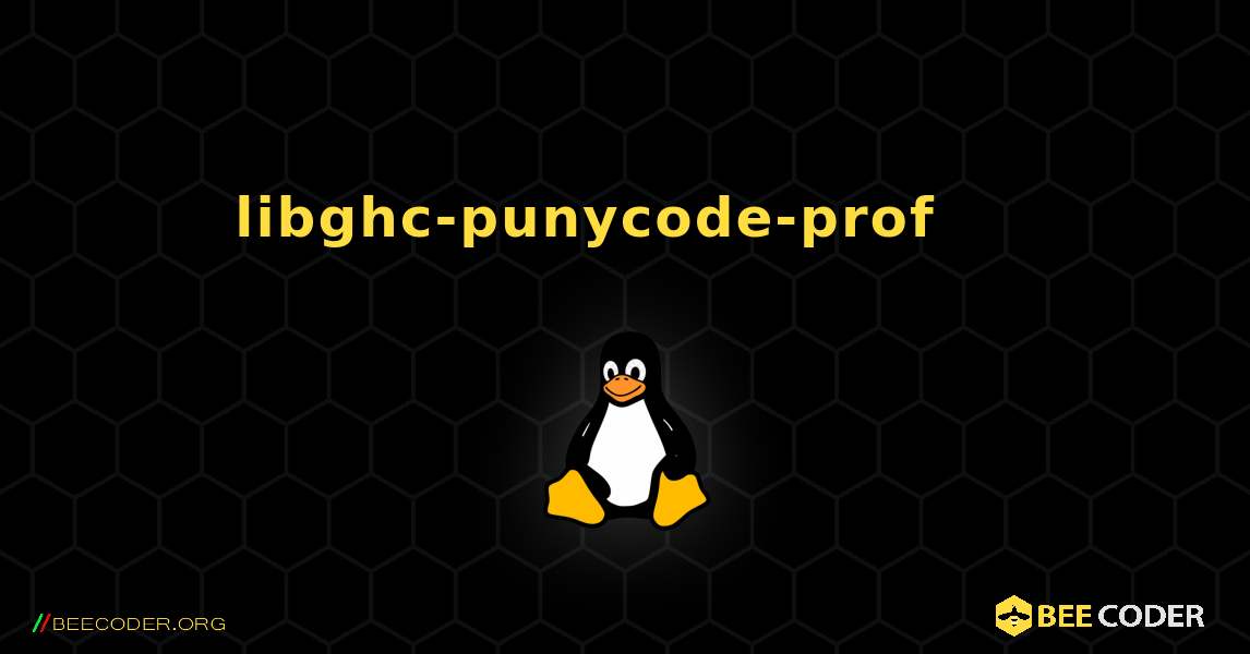 libghc-punycode-prof 를 설치하는 방법. Linux
