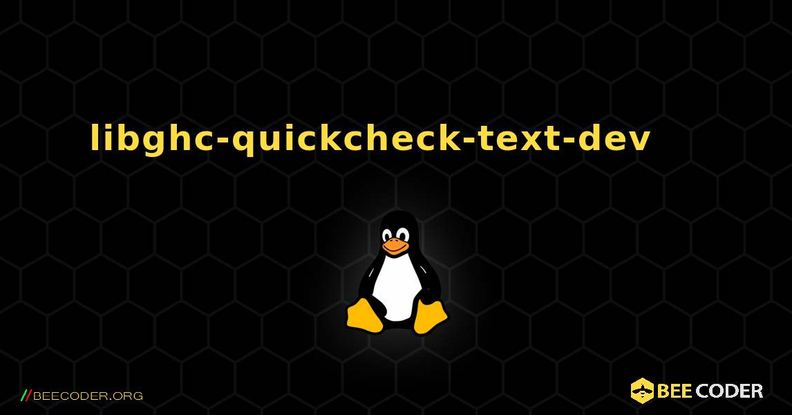 libghc-quickcheck-text-dev 를 설치하는 방법. Linux
