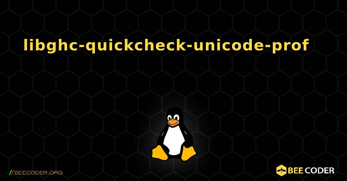 libghc-quickcheck-unicode-prof 를 설치하는 방법. Linux