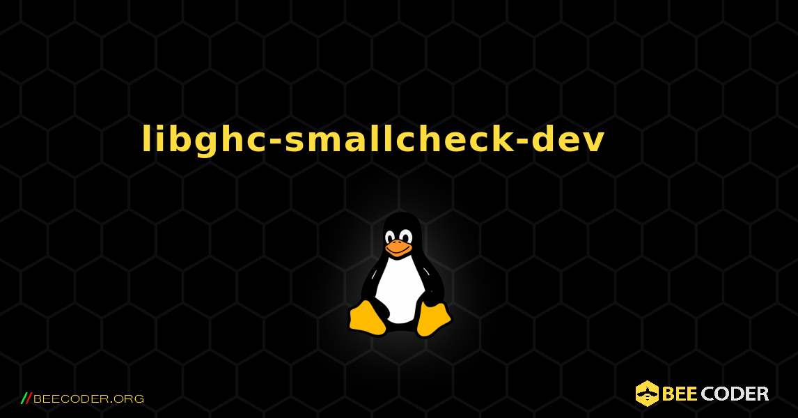 libghc-smallcheck-dev 를 설치하는 방법. Linux