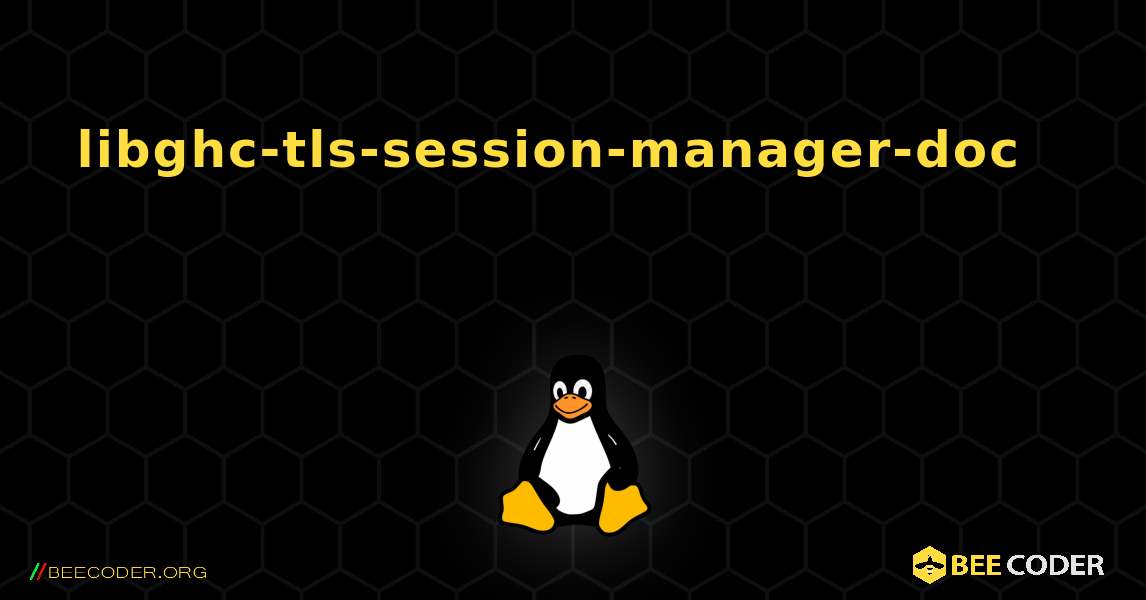 libghc-tls-session-manager-doc 를 설치하는 방법. Linux