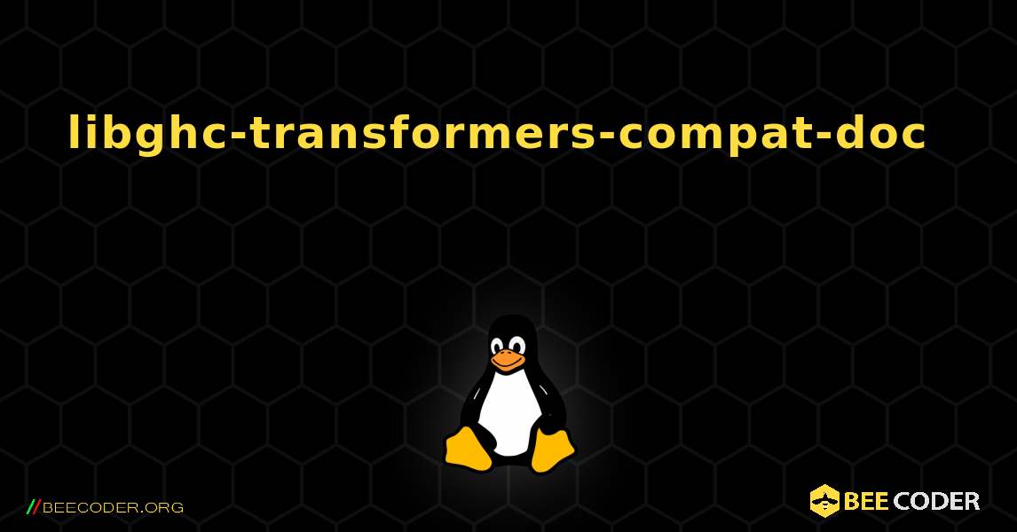 libghc-transformers-compat-doc 를 설치하는 방법. Linux