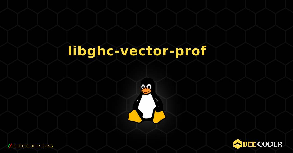 libghc-vector-prof 를 설치하는 방법. Linux