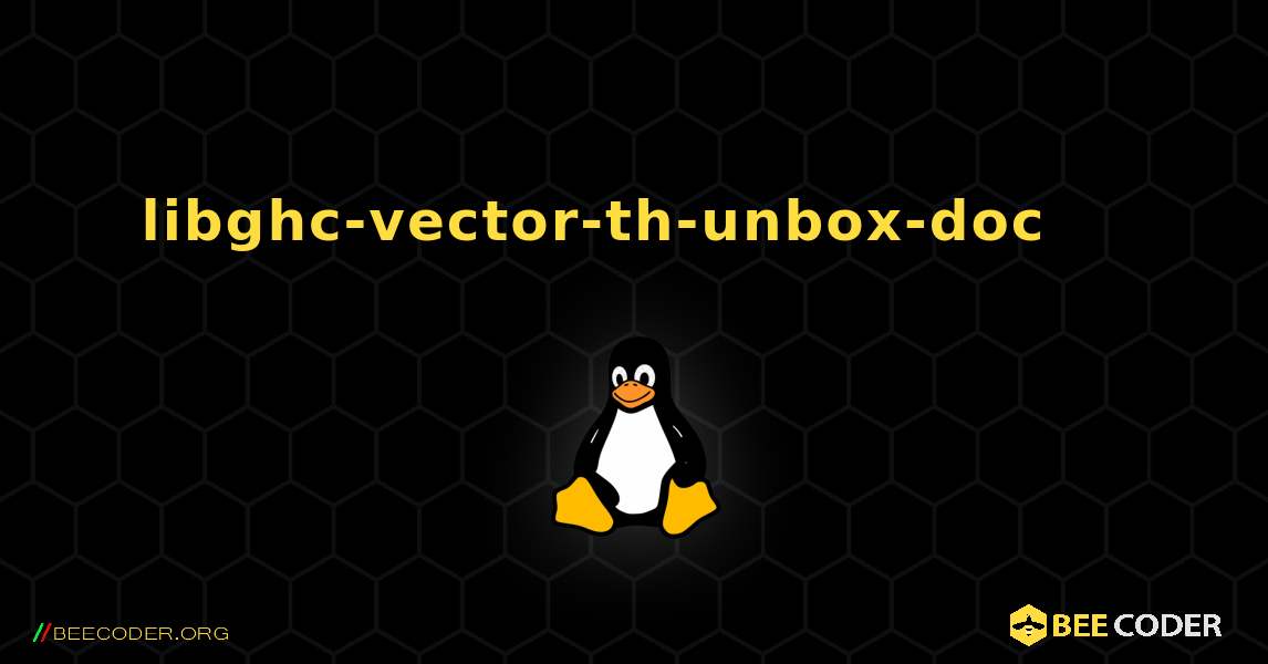 libghc-vector-th-unbox-doc 를 설치하는 방법. Linux