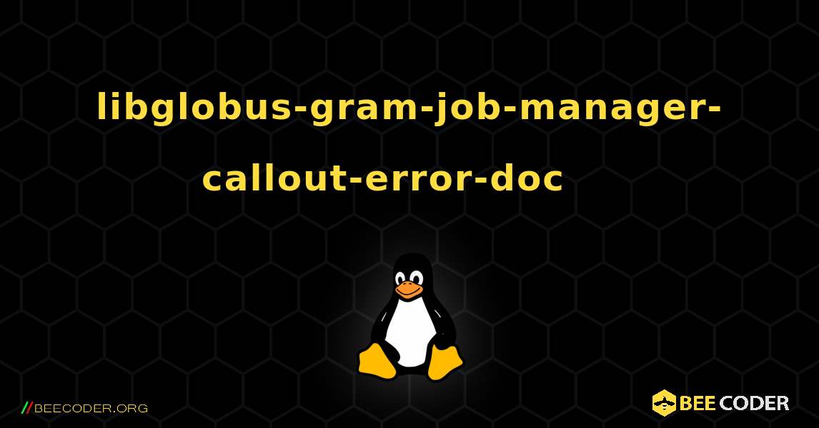 libglobus-gram-job-manager-callout-error-doc 를 설치하는 방법. Linux