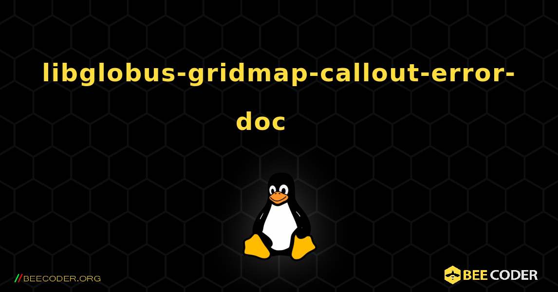 libglobus-gridmap-callout-error-doc 를 설치하는 방법. Linux