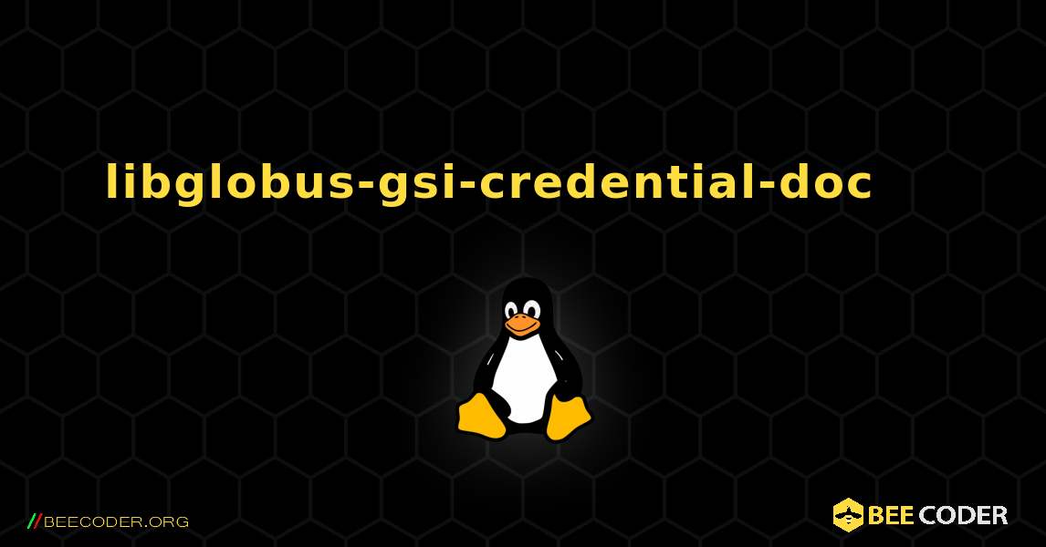 libglobus-gsi-credential-doc 를 설치하는 방법. Linux