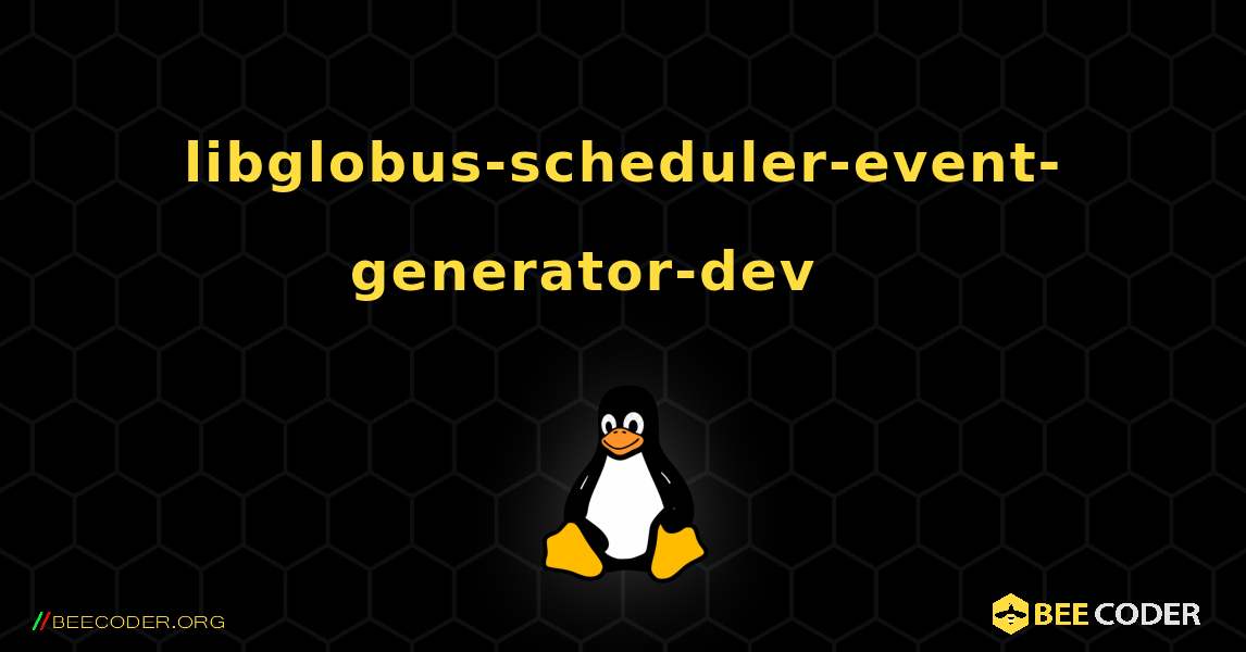 libglobus-scheduler-event-generator-dev 를 설치하는 방법. Linux