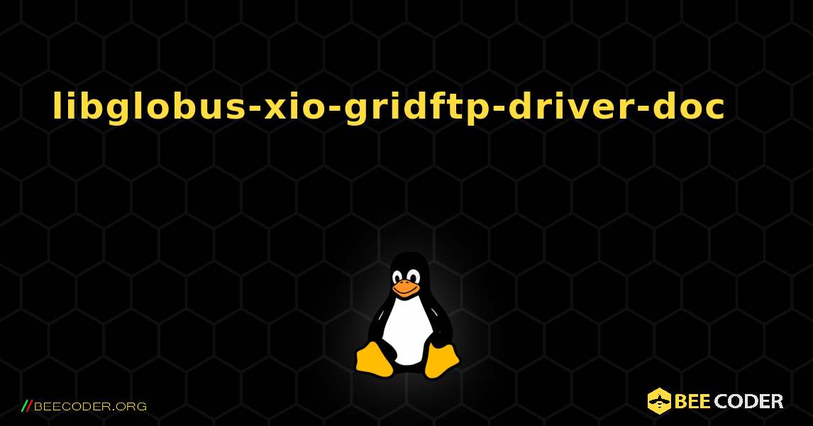 libglobus-xio-gridftp-driver-doc 를 설치하는 방법. Linux