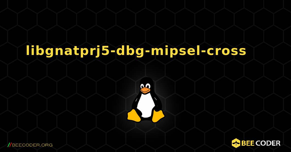 libgnatprj5-dbg-mipsel-cross 를 설치하는 방법. Linux