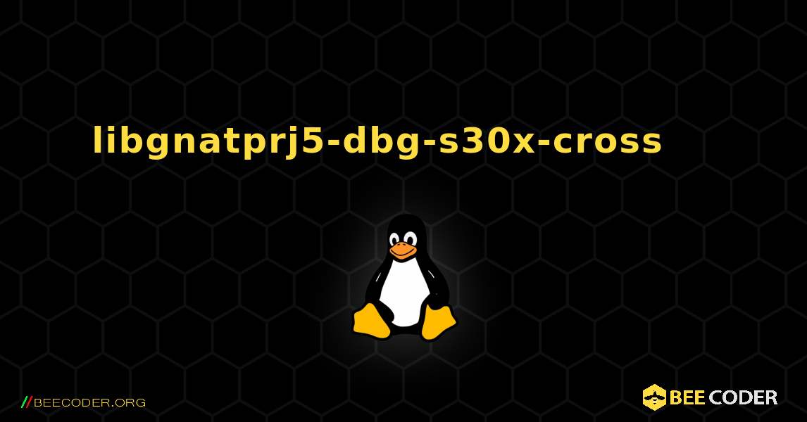 libgnatprj5-dbg-s30x-cross 를 설치하는 방법. Linux
