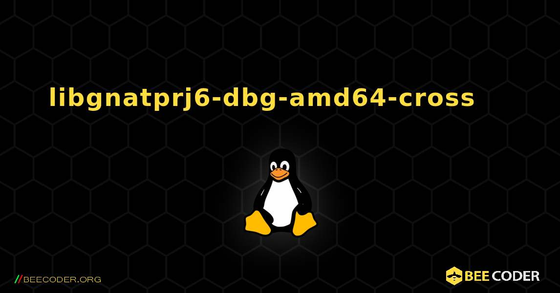 libgnatprj6-dbg-amd64-cross 를 설치하는 방법. Linux