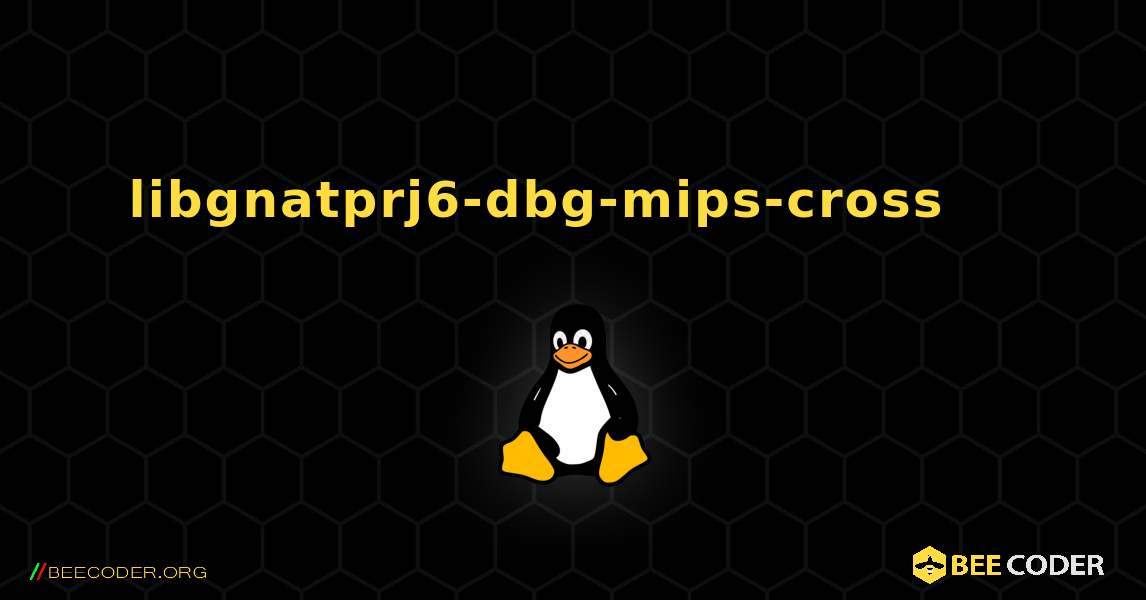 libgnatprj6-dbg-mips-cross 를 설치하는 방법. Linux