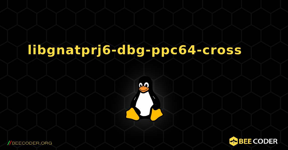 libgnatprj6-dbg-ppc64-cross 를 설치하는 방법. Linux