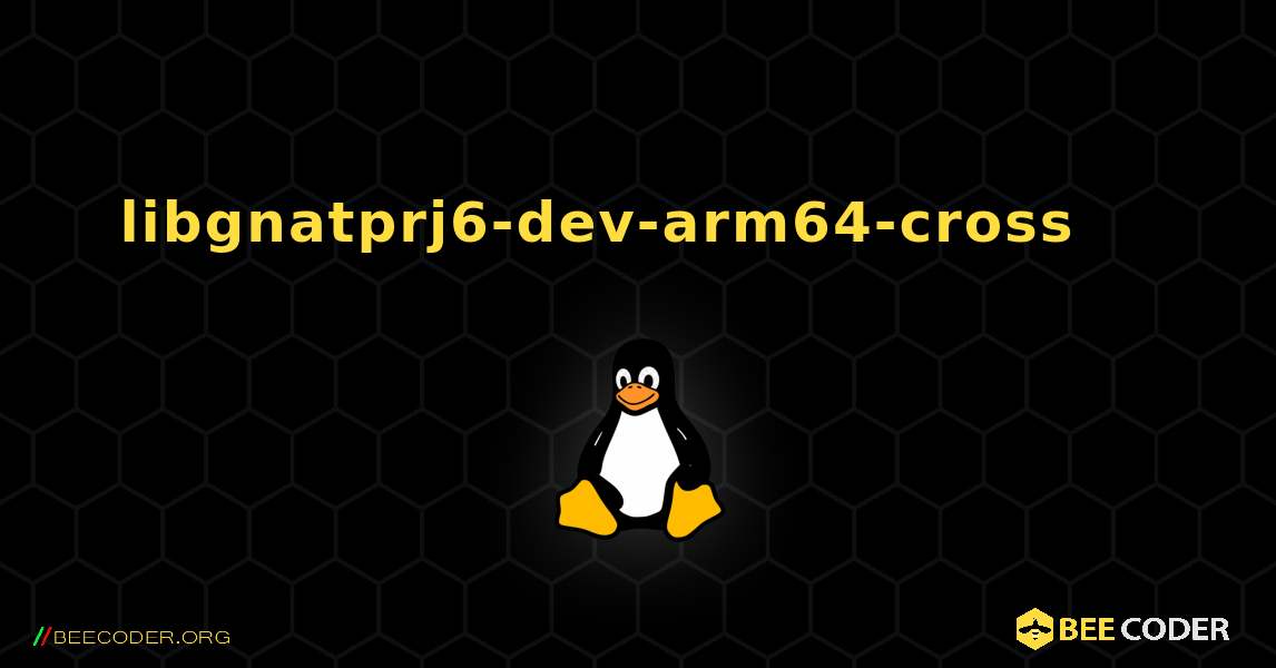 libgnatprj6-dev-arm64-cross 를 설치하는 방법. Linux