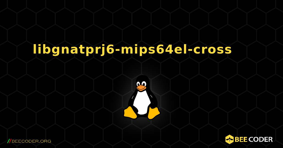 libgnatprj6-mips64el-cross 를 설치하는 방법. Linux