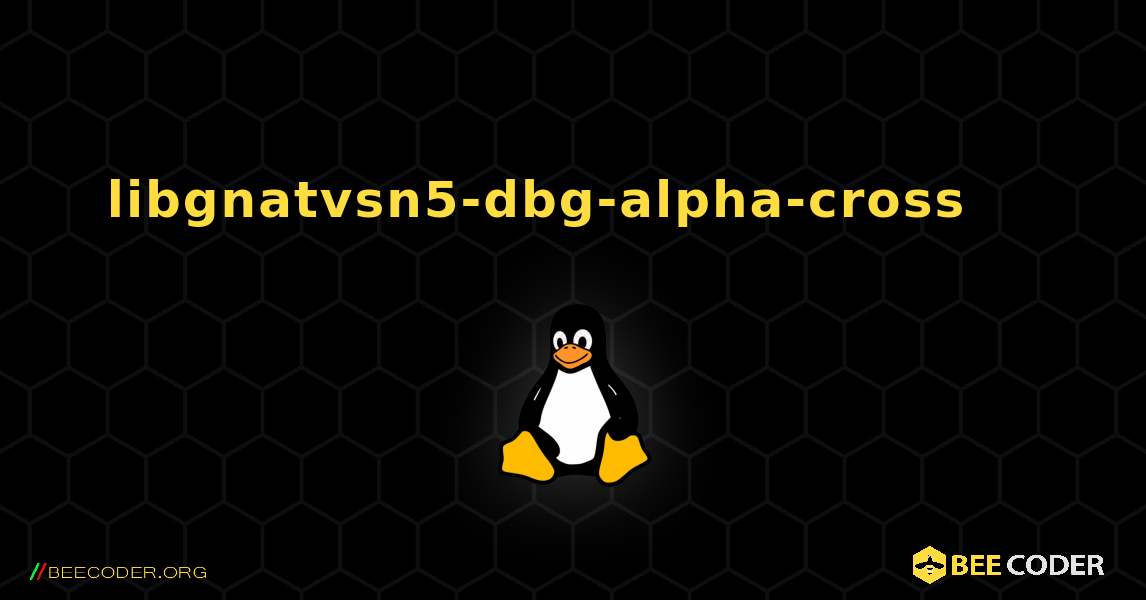 libgnatvsn5-dbg-alpha-cross 를 설치하는 방법. Linux