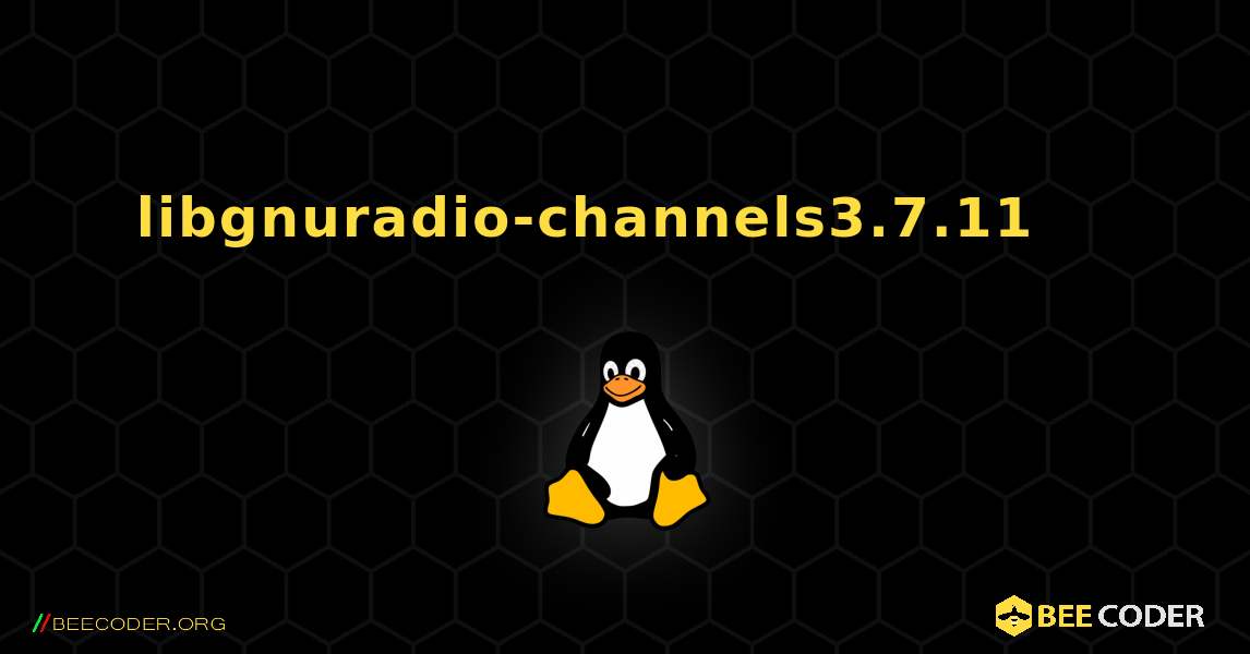 libgnuradio-channels3.7.11 를 설치하는 방법. Linux