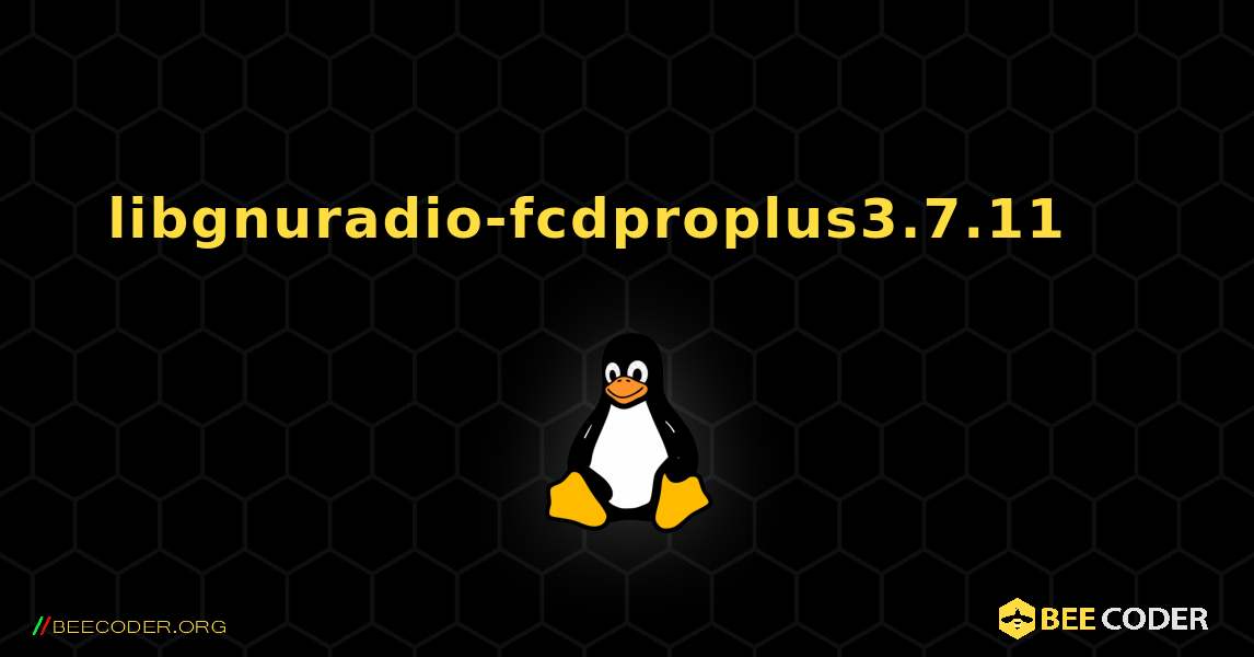 libgnuradio-fcdproplus3.7.11 를 설치하는 방법. Linux