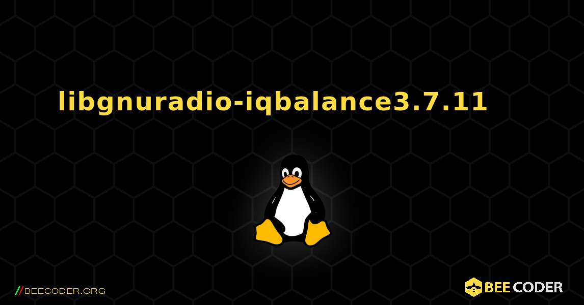 libgnuradio-iqbalance3.7.11 를 설치하는 방법. Linux