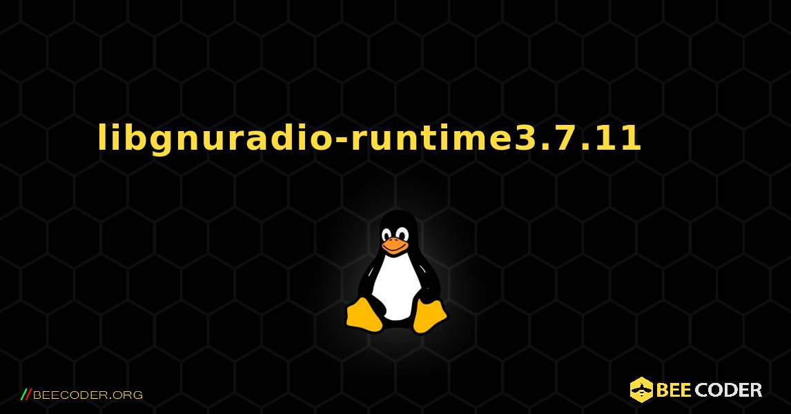 libgnuradio-runtime3.7.11 를 설치하는 방법. Linux
