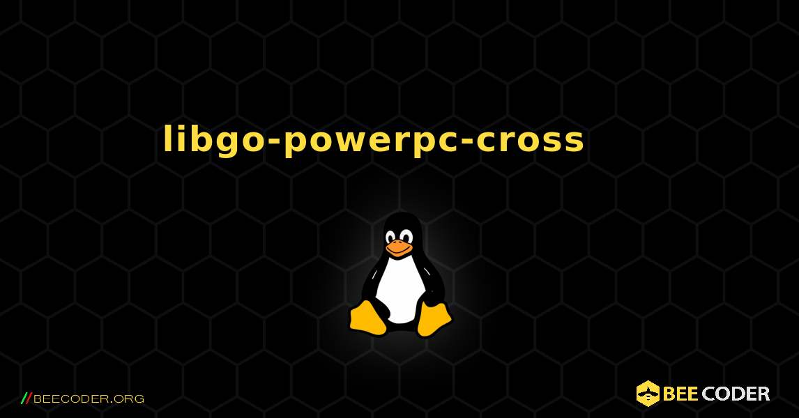 libgo-powerpc-cross 를 설치하는 방법. Linux