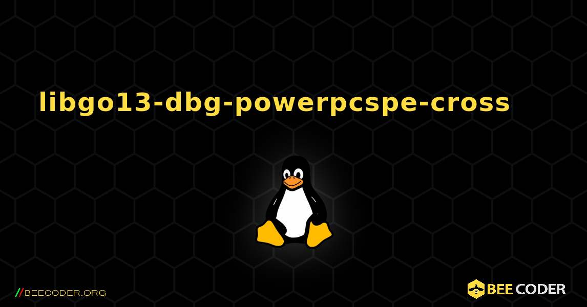 libgo13-dbg-powerpcspe-cross 를 설치하는 방법. Linux