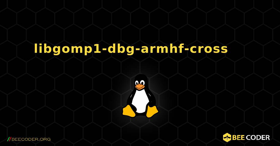 libgomp1-dbg-armhf-cross 를 설치하는 방법. Linux