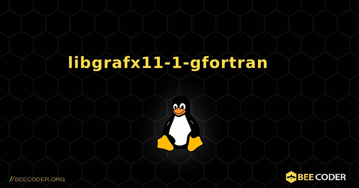 libgrafx11-1-gfortran 를 설치하는 방법. Linux