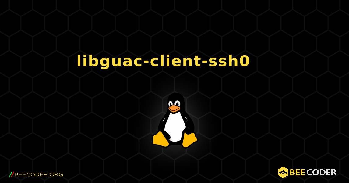 libguac-client-ssh0 를 설치하는 방법. Linux