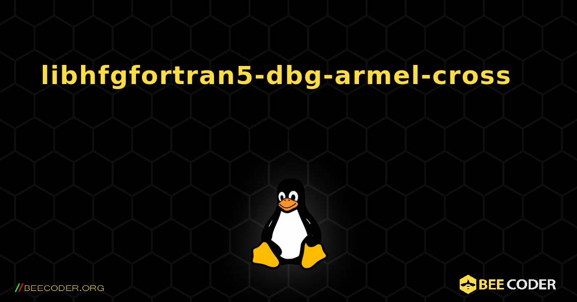 libhfgfortran5-dbg-armel-cross 를 설치하는 방법. Linux
